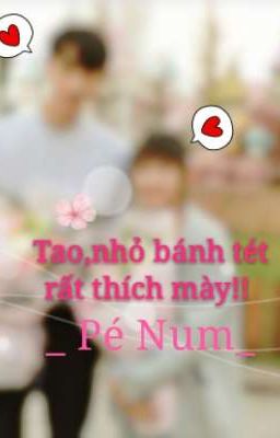 Tao, nhỏ bánh tét, rất thích mày