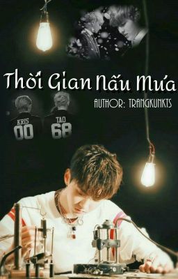 [TaoKris] Thời Gian Nấu Mưa