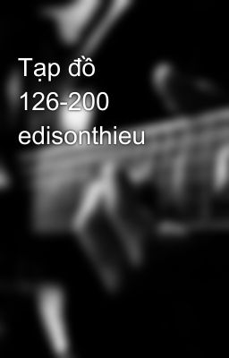 Tạp đồ 126-200 edisonthieu