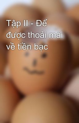 Tập II - Để được thoải mái về tiền bạc