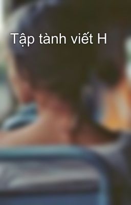 Tập tành viết H 