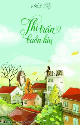 Tập thơ - truyện ngắn Thị Trấn Buồn Hiu - tác giả Anh Thy