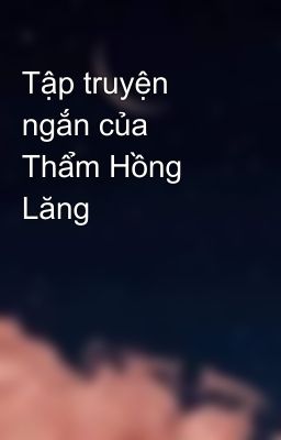 Tập truyện ngắn của Thẩm Hồng Lăng