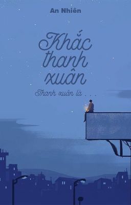 [Tập truyện ngắn] Khắc thanh xuân