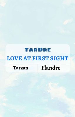 [Tardre] Love At First Sight