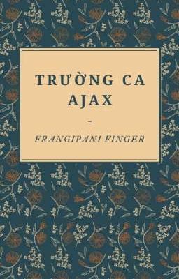 [TartaLi] •••TRƯỜNG CA AJAX•••