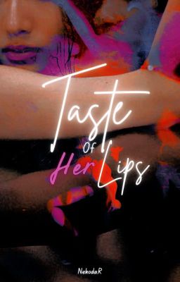 Taste Of Her Lips (GxG)