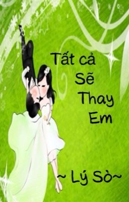 Tất cả sẽ thay em 