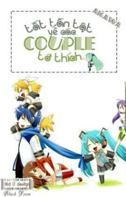 Tất tần tật về các couple tớ thích