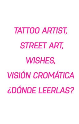 Tattoo artist, Street art, Wishes, Visión cromática ¿Dónde leerlas?