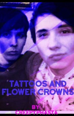 Tattoos and Flower Crowns . (Phan AU)