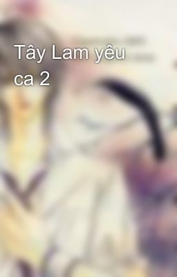 Tây Lam yêu ca 2