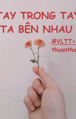 Tay trong tay ta bên nhau (VLTT)