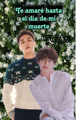 Te amaré hasta el día de mi muerte:Kookv 