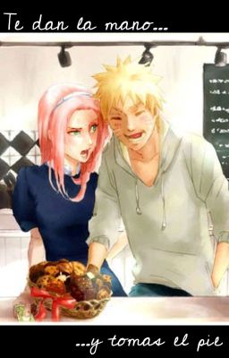 Te dan la mano y tomas el pie [NaruSaku] [✓]