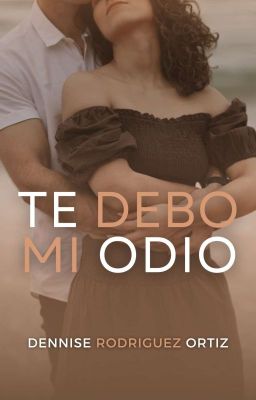 Te debo mi odio©