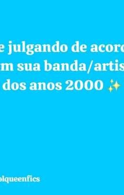 Te julgando de acordo com sua banda/artista favorito dos anos 2000