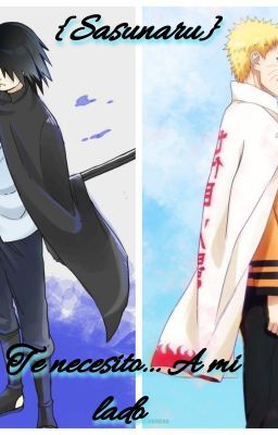 Te necesito... A mi lado {Sasunaru}