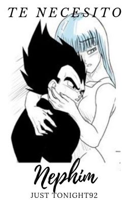 Te necesito [BulmaxVegeta] ORIGINAL - REEDITADO