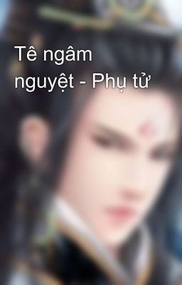 Tê ngâm nguyệt - Phụ tử