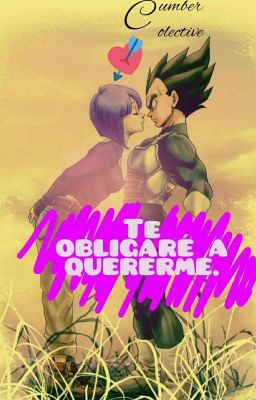 Te obligaré a quererme. |Vegeta x Tú|