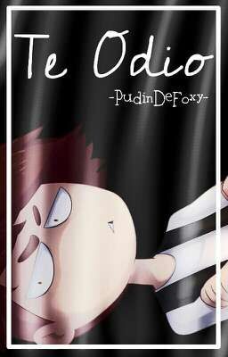 Te Odio [Foxy y Tu] #FNAFHS