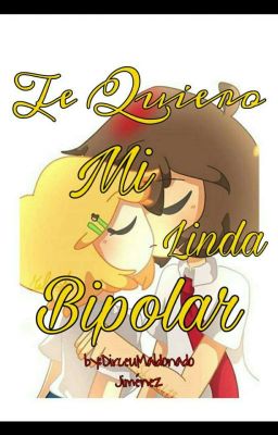 TE QUIERO MI LINDA BIPOLAR