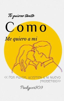 Te quiero tanto como me quiero a mi