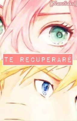 Te recuperaré [NaruSaku] [✓]