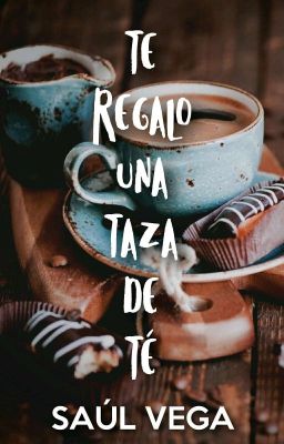 Te Regalo Una Taza De Té (TRU...#1) |