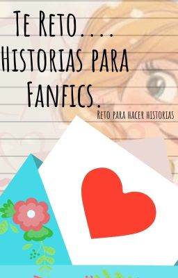 Te Reto.... Historias Para Fanfics.