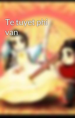 Te tuyet phi van