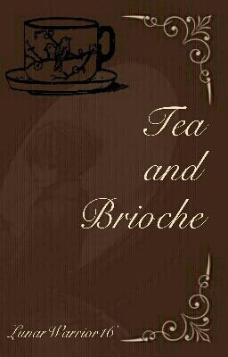 Tea And Brioche (A Collection Of Background Stories)