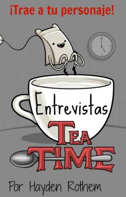 Tea Time: Entrevistas a tus personajes (CERRADO)