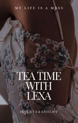 Tea Time with Lexa