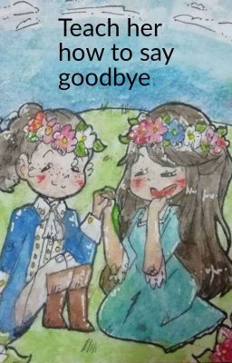 Teach Her How To Say Goodbye 