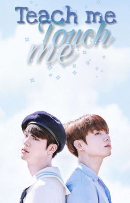 Teach me (Touch me) °jinkook°✔