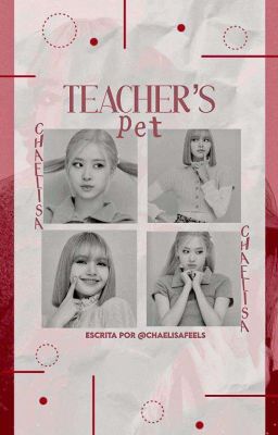 Teacher's Pet  • Chaelisa •