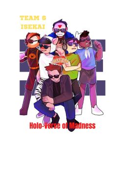 Team 6 Isekai - Holo-Verse of Madness