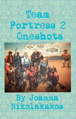 ~ Team Fortress 2 Oneshots ~ {FINISHED}