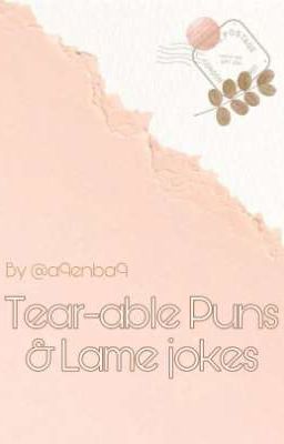 Tear-able Puns & Lame Jokes