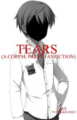 Tears (A Corpse Party Fanfiction)