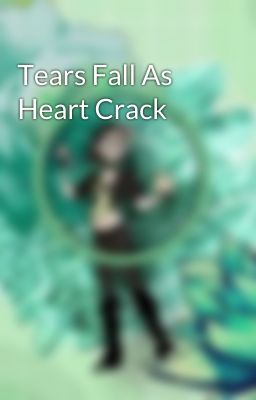 Tears Fall As Heart Crack