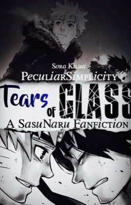 Tears of Glass ||SasuNaru|| ✔️