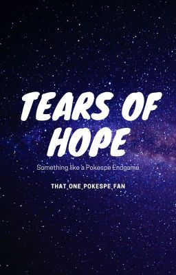 Tears of Hope: Something like a Pokespe Endgame