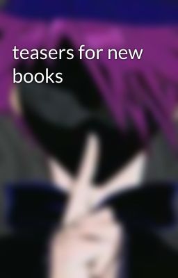 teasers for new books