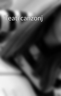 Teati canzonj