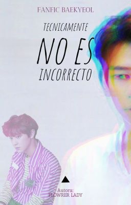 Técnicamente, no es incorrecto {BaekYeol} 