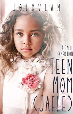 Teen Mom(Jaele)