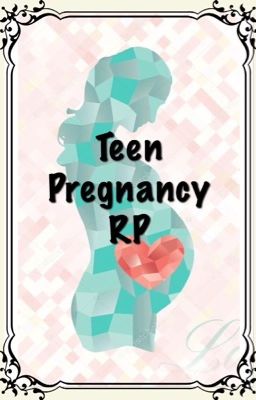 Teen Pregnancy RP